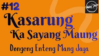 Download lagu KASARUNG KA SAYANG MAUNG 12, Dongeng Enteng Mang Jaya, Carita Sunda @MangJaya mp3