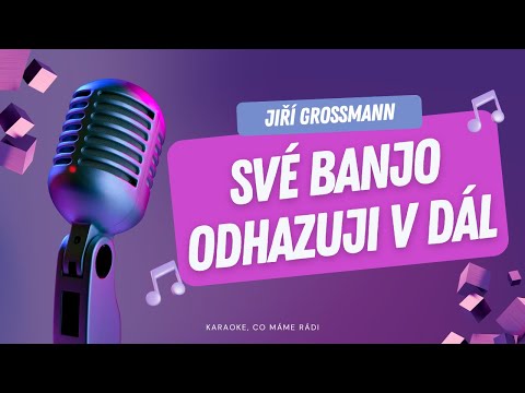 Jiří Grossmann – Své banjo odhazuji v dál (karaoke)