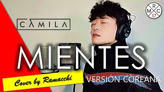MIENTES / 미안해 (Versión Coreana) - Camila (Cover by Ramacchi para el Mundo)