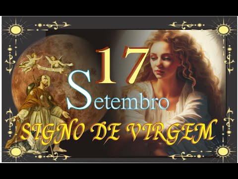 NASCIDOS EM 17 DE SETEMBRO - SIGNO DE VIRGEM