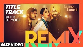 Laung Laachi Remix By DJ Yogii | Mannat Noor | Ammy Virk, Neeru Bajwa | New Punjabi Remix