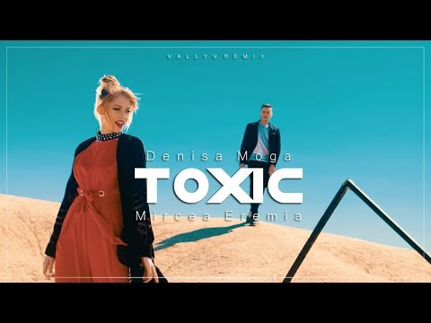 Denisa Moga feat. Mircea Eremia - Toxic (Vally V. Remix)