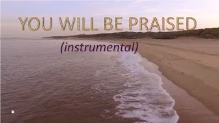 You will be praised [Instrumental - Darlene Zschech Cover]
