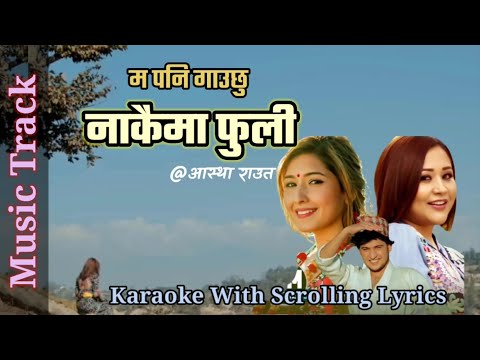 Nakai Ma Fuli || Aastha Raut || Aachal Sharma || New Nepali Scrolling Karaoke Song || Music Track