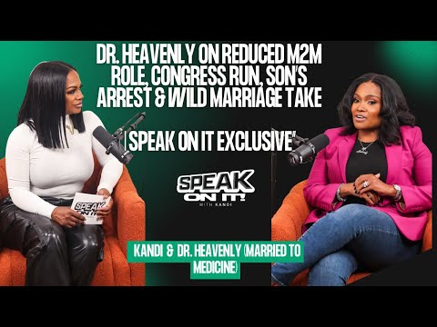 Speak On it: Dr. Heavenly on Reduced M2M role, Congress Run, Son's Arrest & Wild Marriage Take!