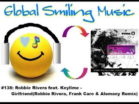 Robbie Rivera feat. Keylime - Girlfriend (Robbie Rivera, Frank Caro & Alemany Remix)