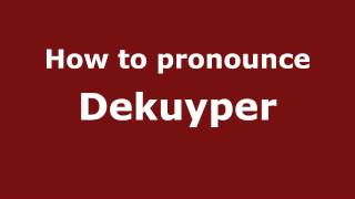 How to pronounce Dekuyper