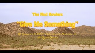 The Mud Howlers - Give Me Something (Official Video)