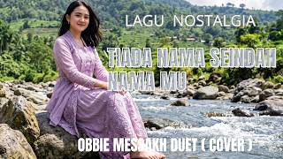 Download lagu TIADA NAMA SEINDAH NAMAMU DUET - OBBIE MESSAKH 🎶Tembang Kenangan Terbaik | | Nostalgia mp3