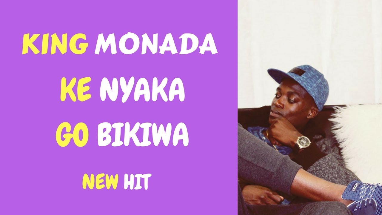 Ke Nyaka Go Bikiwa King Monada (2017)