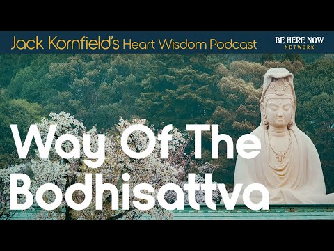 The Way of the Bodhisattva with Jack Kornfield - Heart Wisdom Ep. 208