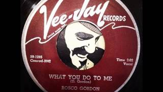 Rosco Gordon - What You Do To Me (Vee-Jay)