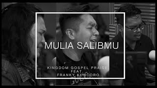 Download lagu KG Praise feat. Franky Kuncoro - Mulia SalibMu mp3