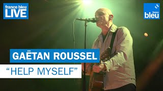 Gaëtan Roussel &quot;Help Myself (Nous ne faisons que passer)&quot; - France Bleu Live