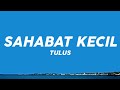 Tulus Sahabat Kecil Lirik Lagu