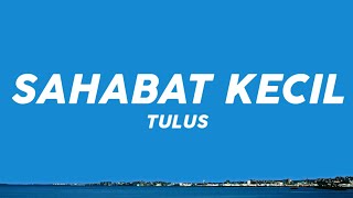 Download lagu Tulus - Sahabat Kecil (Lirik Lagu) mp3