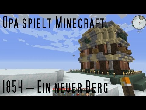 Opa spielt Minecraft 1854 – Ein neuer Berg