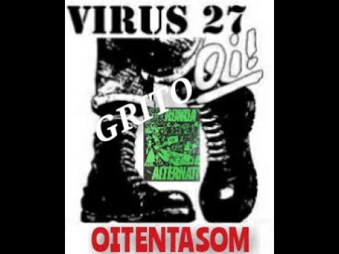 Vírus 27 -  Grito OI! -  Ronda Alternativa  - 1988