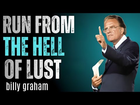RUN FROM THE HELL OF LUST 🙏 - BILLY GRAHAM | Motivational Speech