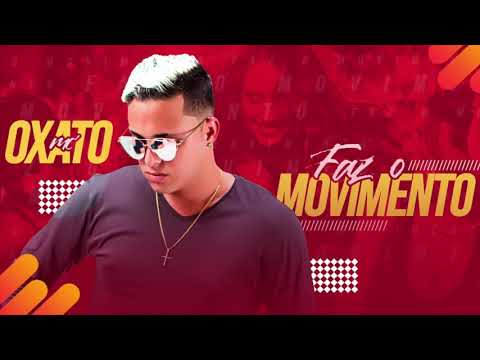 MC OXATO - FAZ O MOVIMENTO - MÚSICA NOVA