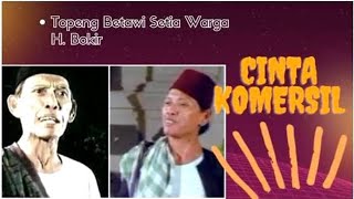 Download lagu Topeng Betawi Alm H.Bokir  CINTA KOMERSIL !! mp3