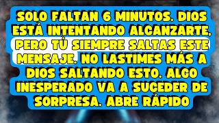6 MINUTOS. DIOS ESTÁ INTENTANDO ALCANZARTE. NO LASTIMES MÁS A DIOS SALTANDO ESTO. ALGO VA A SUCEDER
