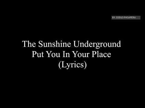 The Sunshine Underground - Put You In Your Place (Lyrics)