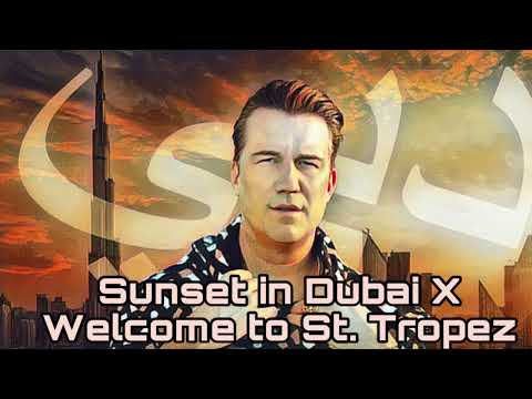DJ Antoine Sunset in Dubai X Welcome to St. Tropez REMIX / MASHUP