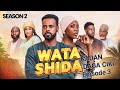 WATA SHIDA KADAN DAGA CIKIN SEASON 2 EPISODE 3