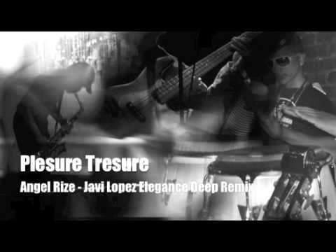 Plesure Tresure - Angel Rize -  (Javi Lopez Elegance Deep Remix)
