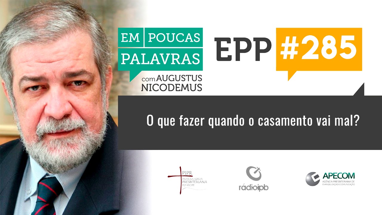 EPP #285 | O QUE FAZER QUANDO O CASAMENTO VAI MAL? - AUGUSTUS NICODEMUS
