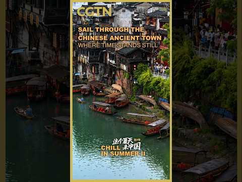 Sail through the ancient Chinese town where time stands still