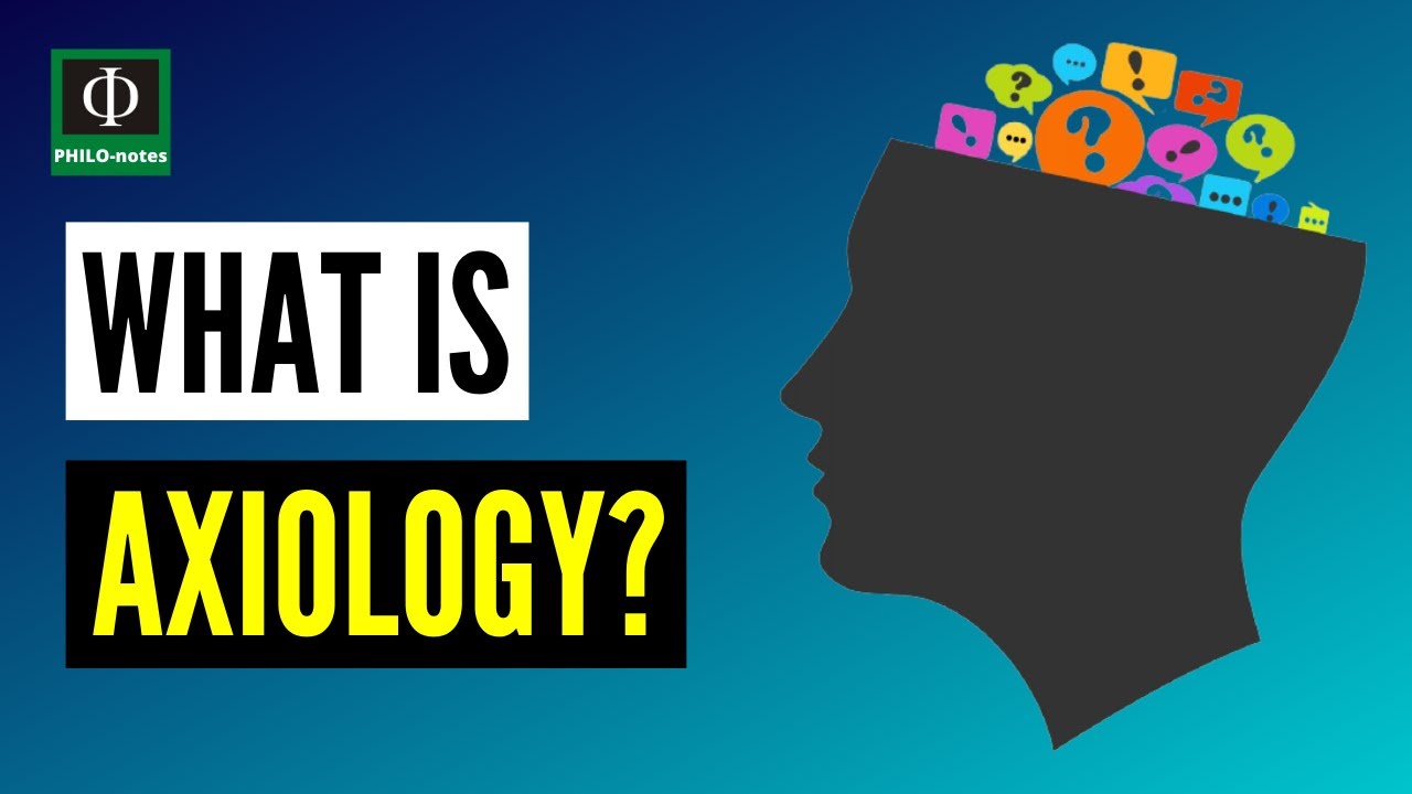 Branches of Philosophy - Axiology (What is Axiology)