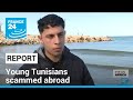 Tunisia unemployment: Young Tunisians scammed abroad • FRANCE 24 English