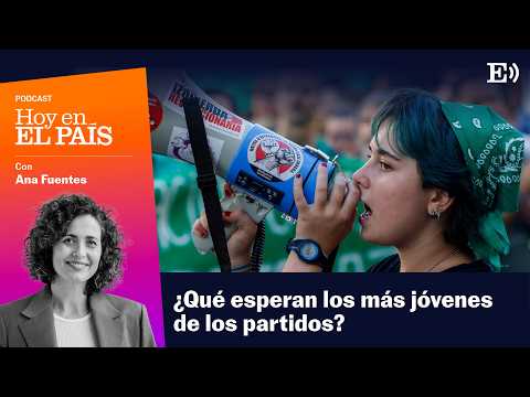 ¿Qué esperan los JÓVENES de 18 años de los partidos políticos? | PODCAST Hoy en EL PAÍS