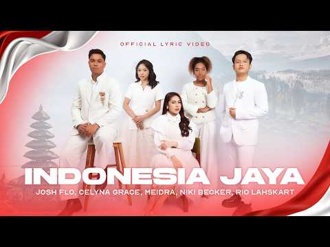 CELYNA GRACE, NIKI BECKER, RIO LAHSKART, MEIDRA, JOSH FLO - INDONESIA JAYA (OFFICIAL LYRIC VIDEO)