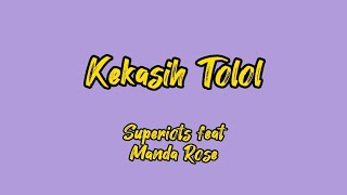 Download lagu Kekasih Tolol - Superiots feat Manda Rose | Kau bodoh kawan hanya karna dia kau menjadi penghianat mp3