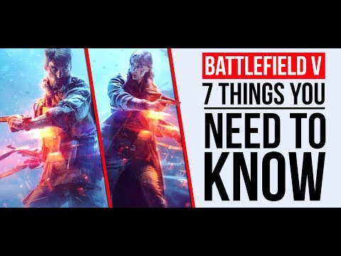 BATTLEFIELD V - 7 THINGS YOU NEED TO KNOW