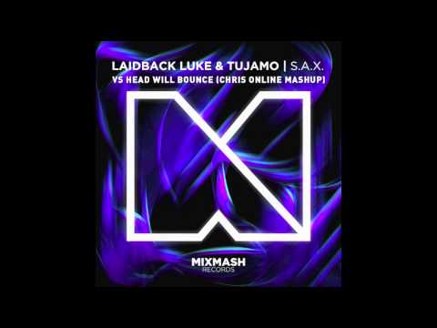 Laidback Luke & Tujamo - Sax vs Head will Bounce (Chris Online Mashup)