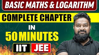 BASIC MATHS & LOGARITHM in 50 Minutes | Full Chapter Revision | Class 11th JEE