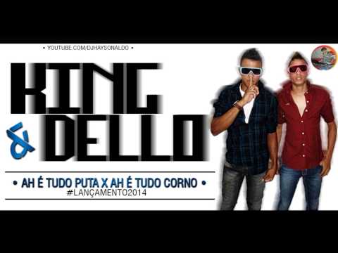 KING & DÊLLO - AH É TUDO PUTA X AH É TUDO CORNO