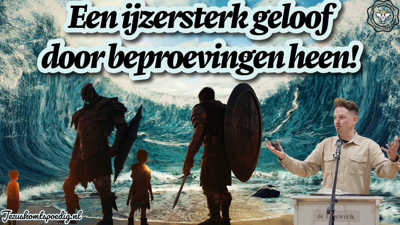 Een ijzersterk geloof door beproevingen heen!