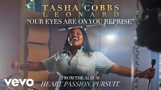 Tasha Cobbs Leonard - Our Eyes Are On You (Reprise/Audio)