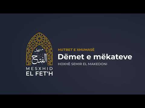 Hutbet e Xhumasë - 18.08.2023 - Dëmet e mëkateve | Hoxhë Semir el Makedoni