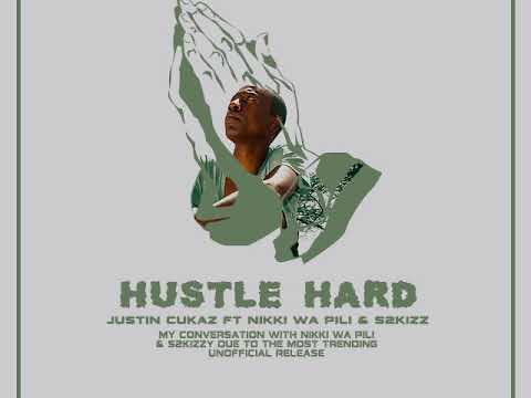 Justin Cukaz Ft Nikki wapili & S2kizzy -  Hustle Hard (Official Video)