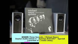 [Air-Recording] Three Seconds / Michael Naura - Dayton Audio CE32A-4 + Aiyima B2D1957 + Xperia8