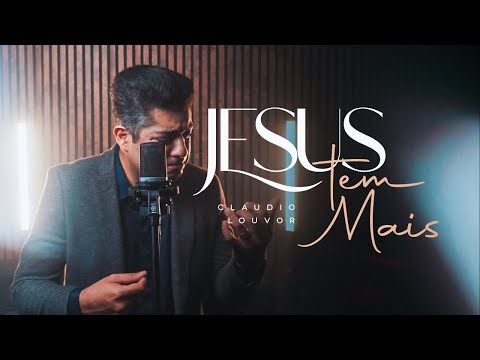 Cláudio louvor - Jesus tem mais