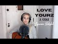 Love Yourz - J. Cole (Lauren Nikohl Cover)