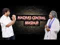 Madras Central Mashup Madras Central
