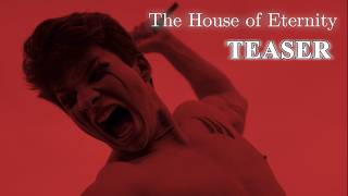 The House of Eternity - Teaser